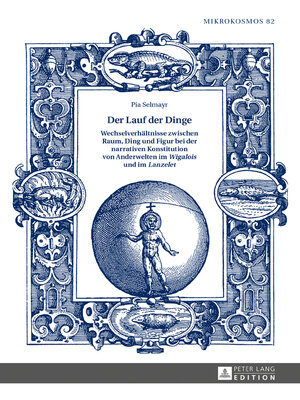 cover image of Der Lauf der Dinge. Wechselverhaeltnisse zwischen Raum, Ding und Figur bei der narrativen Konstitution von Anderwelten im «Wigalois» und im «Lanzelet»